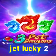 jet lucky 2